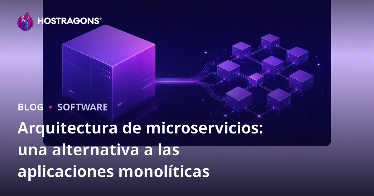 Arquitectura de microservicios: una alternativa a las aplicaciones monolíticas