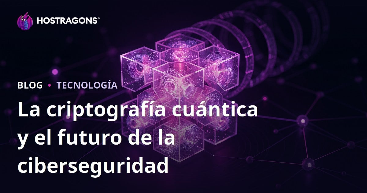 La criptografía cuántica y el futuro de la ciberseguridad