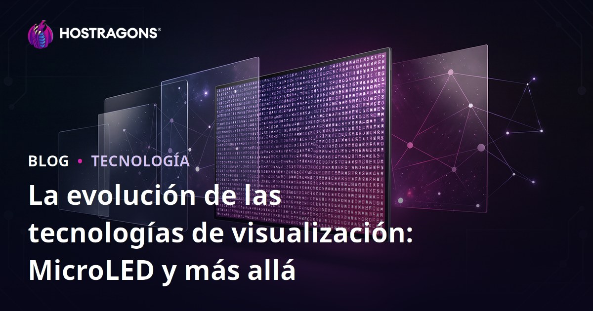 La evolución de las tecnologías de visualización: MicroLED y más allá