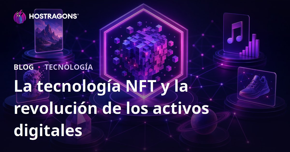La tecnología NFT y la revolución de los activos digitales