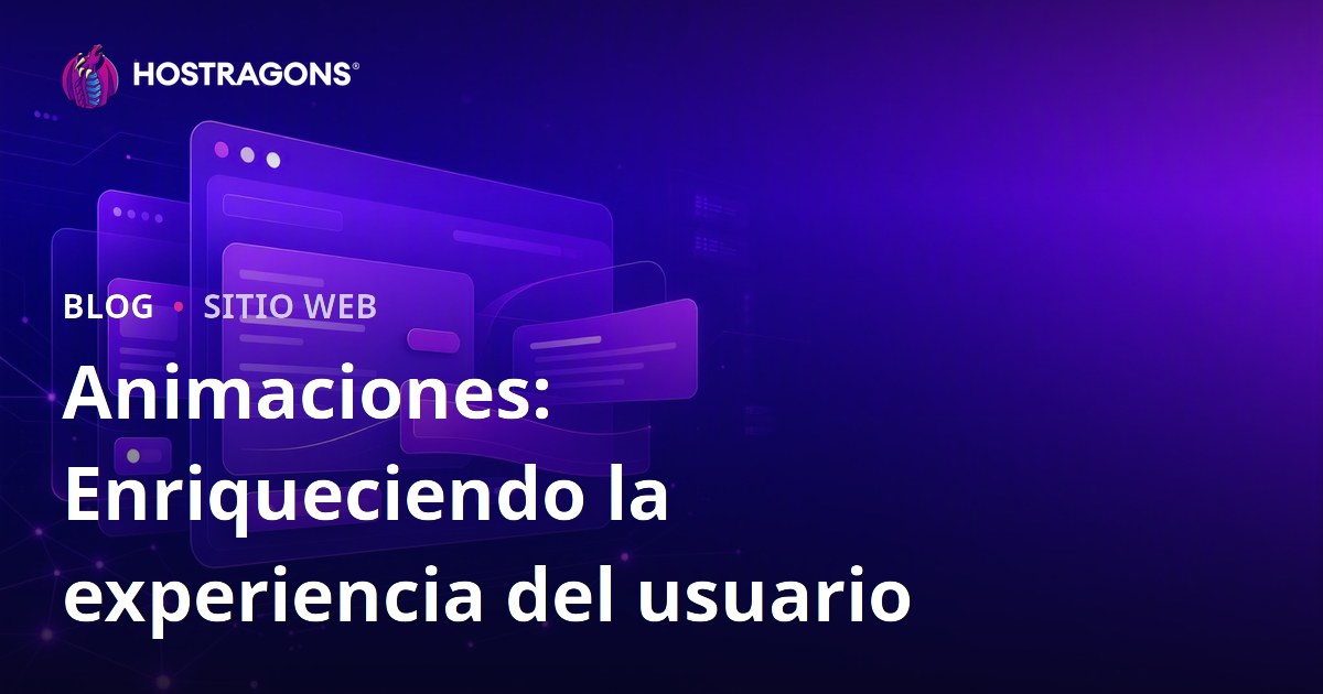 Animaciones: Enriqueciendo la experiencia del usuario