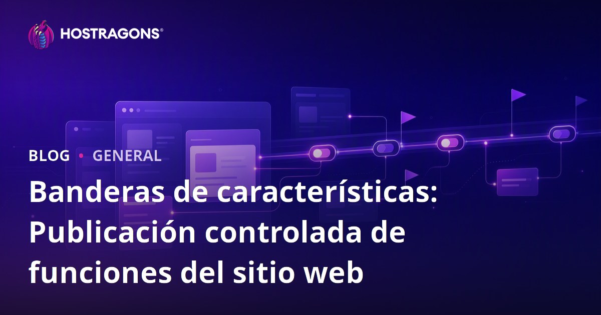 Banderas de características: Publicación controlada de funciones del sitio web