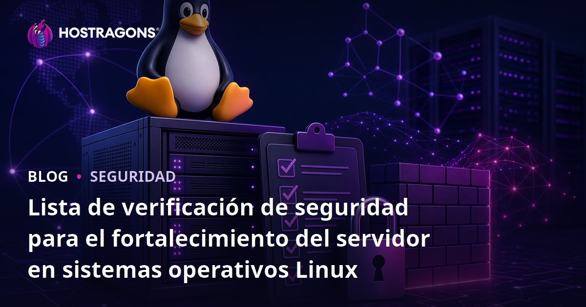 Lista de verificación de seguridad para el fortalecimiento del servidor en sistemas operativos Linux