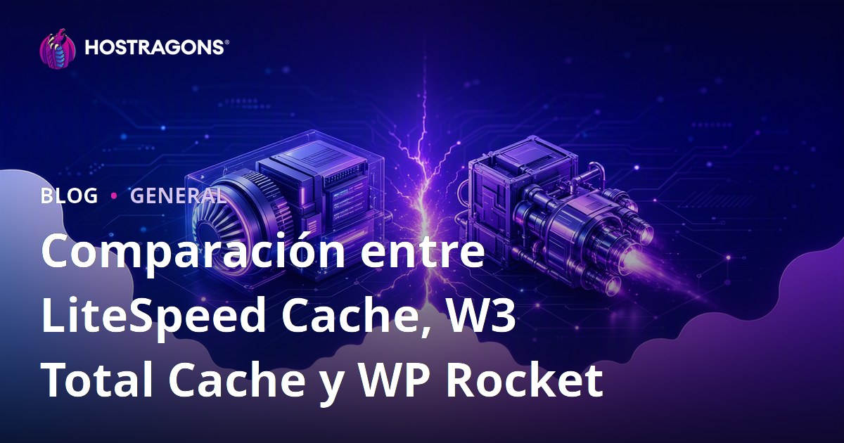 Comparación entre LiteSpeed Cache, W3 Total Cache y WP Rocket