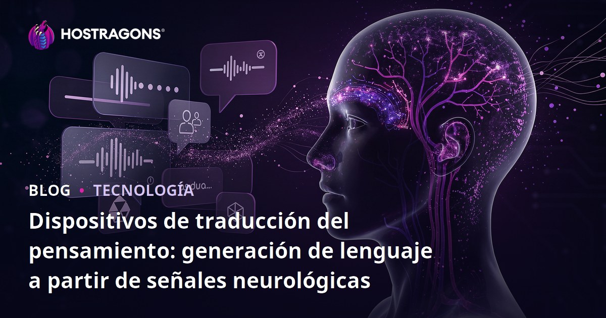Dispositivos de traducción del pensamiento: generación de lenguaje a partir de señales neurológicas