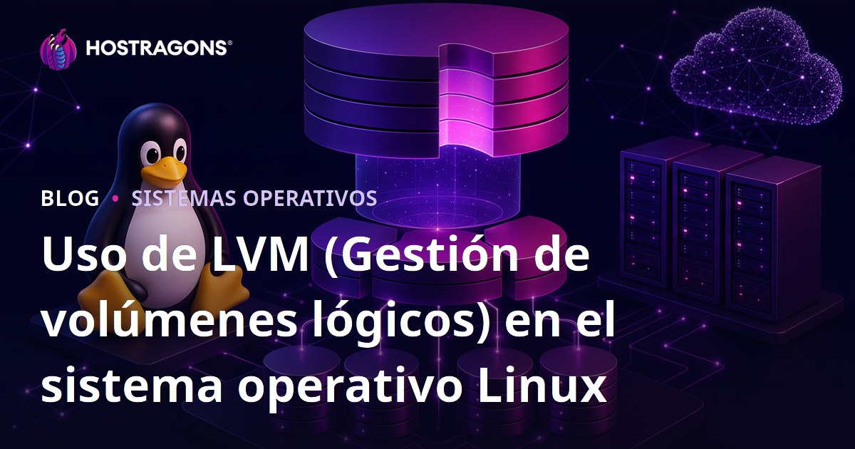 Uso de LVM (Gestión de volúmenes lógicos) en el sistema operativo Linux
