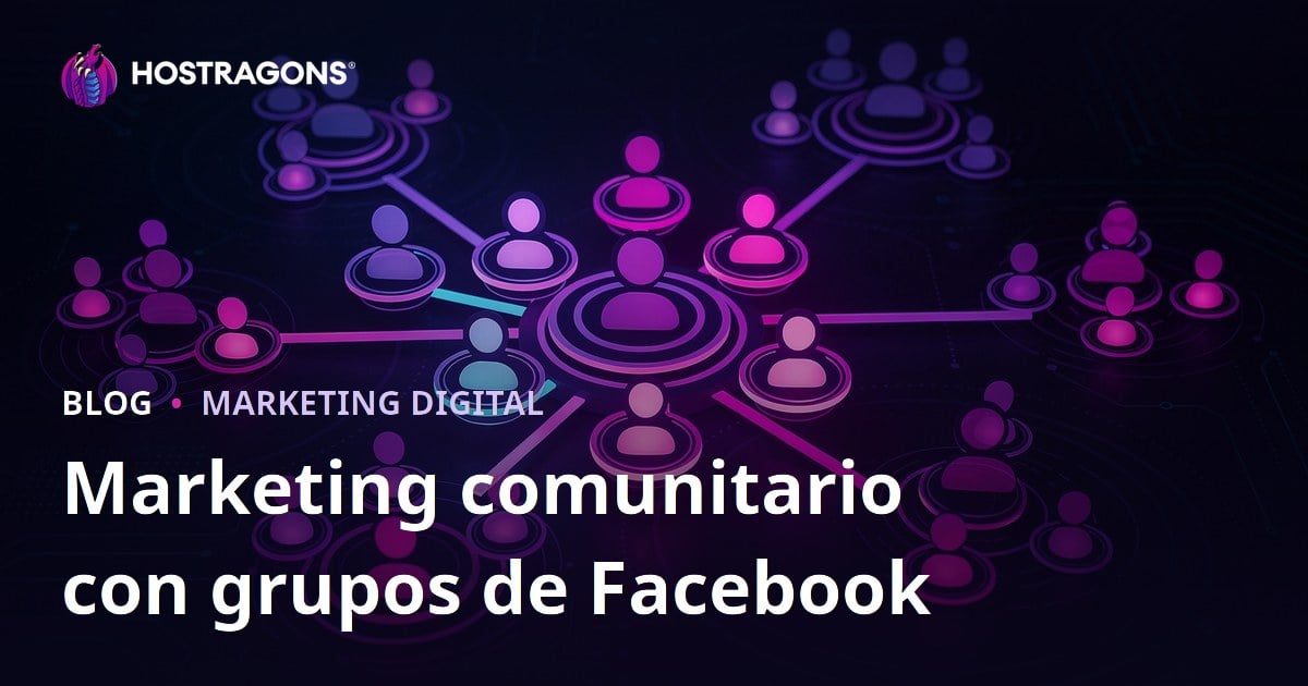 Marketing comunitario con grupos de Facebook