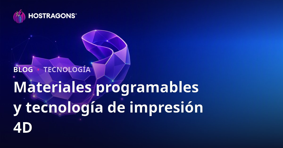 Materiales programables y tecnología de impresión 4D