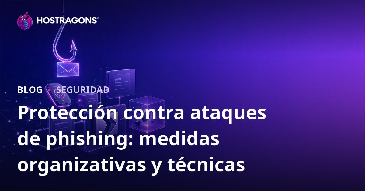 Protección contra ataques de phishing: medidas organizativas y técnicas