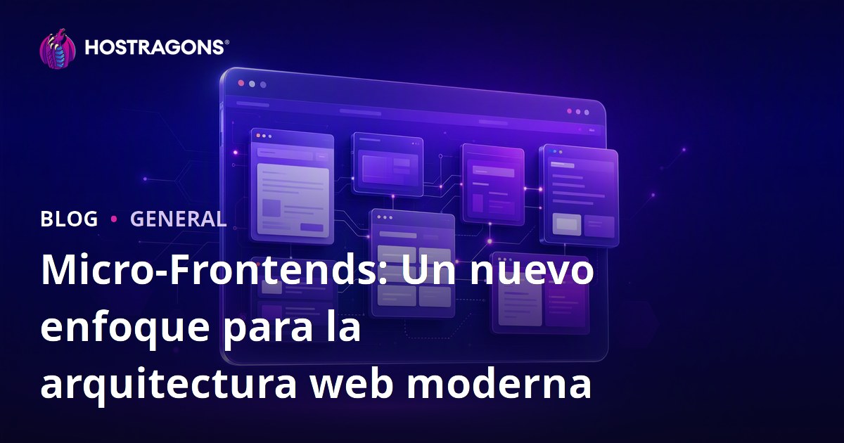 Micro-Frontends: Un nuevo enfoque para la arquitectura web moderna