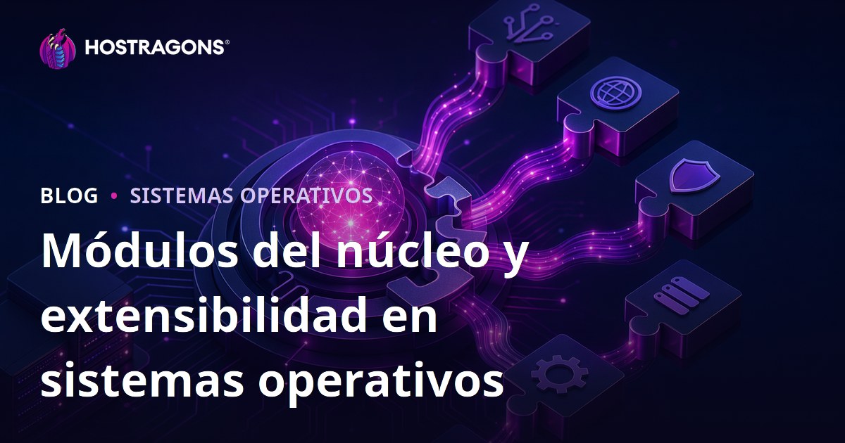 Módulos del núcleo y extensibilidad en sistemas operativos