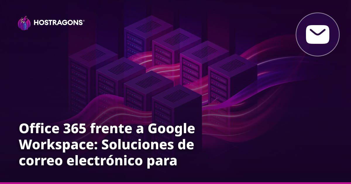 Office 365 frente a Google Workspace: Soluciones de correo electrónico para empresas