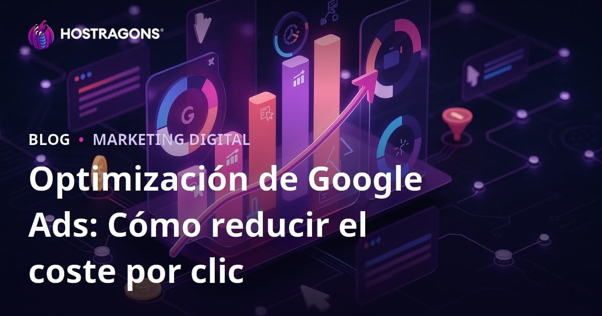 Optimización de Google Ads: Cómo reducir el coste por clic