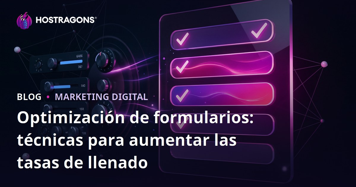 Optimización de formularios: técnicas para aumentar las tasas de llenado