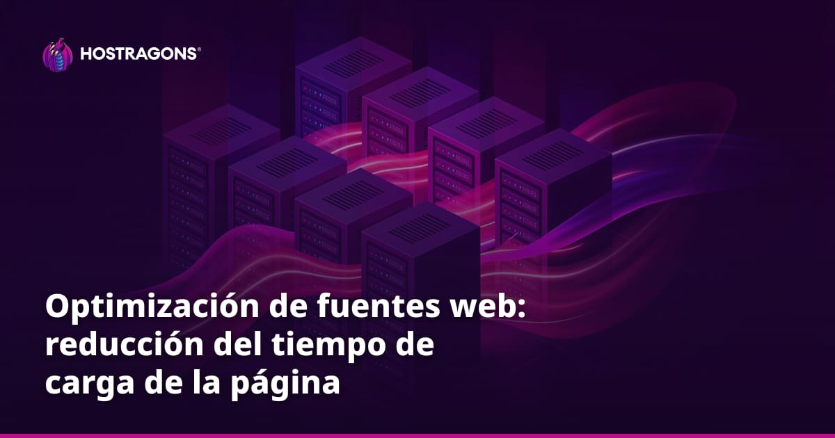 Optimización de fuentes web: reducción del tiempo de carga de la página
