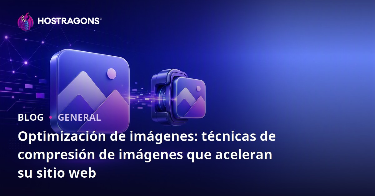 Optimización de imágenes: técnicas de compresión de imágenes que aceleran su sitio web
