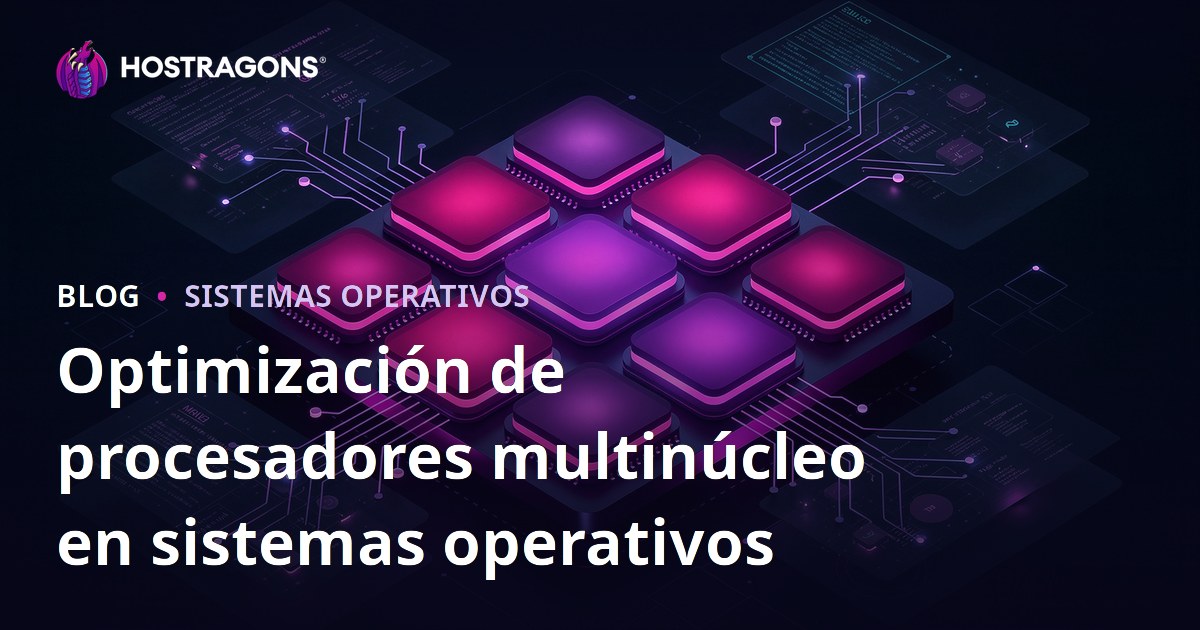 Optimización de procesadores multinúcleo en sistemas operativos