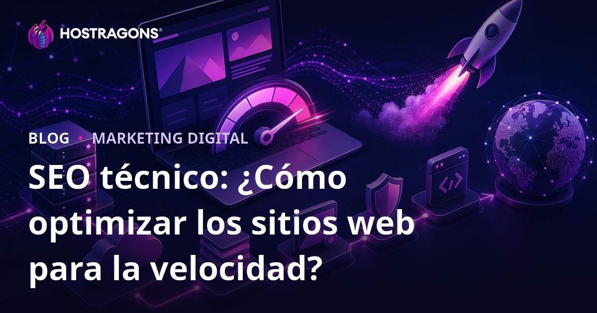 SEO técnico: ¿Cómo optimizar los sitios web para la velocidad?