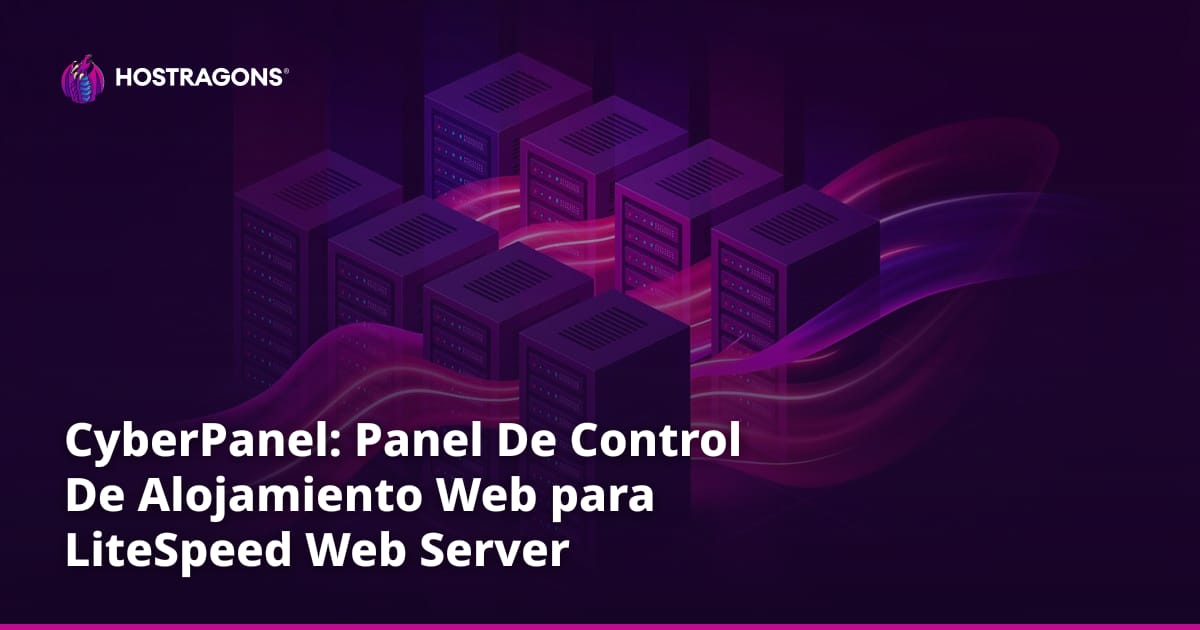 CyberPanel: Panel De Control De Alojamiento Web para LiteSpeed Web Server