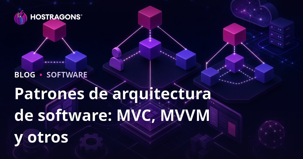 Patrones de arquitectura de software: MVC, MVVM y otros