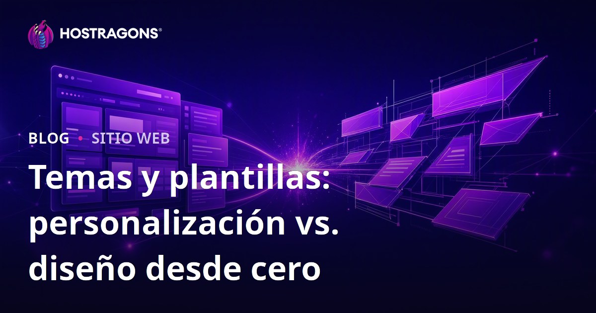 Temas y plantillas: personalización vs. diseño desde cero