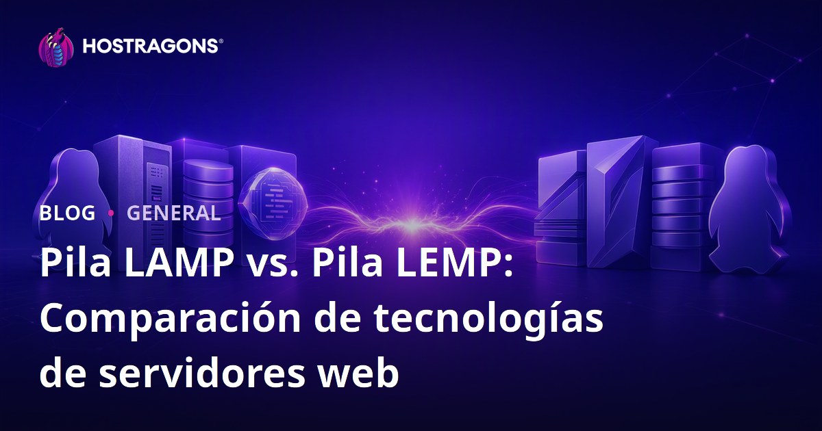 Pila LAMP vs. Pila LEMP: Comparación de tecnologías de servidores web