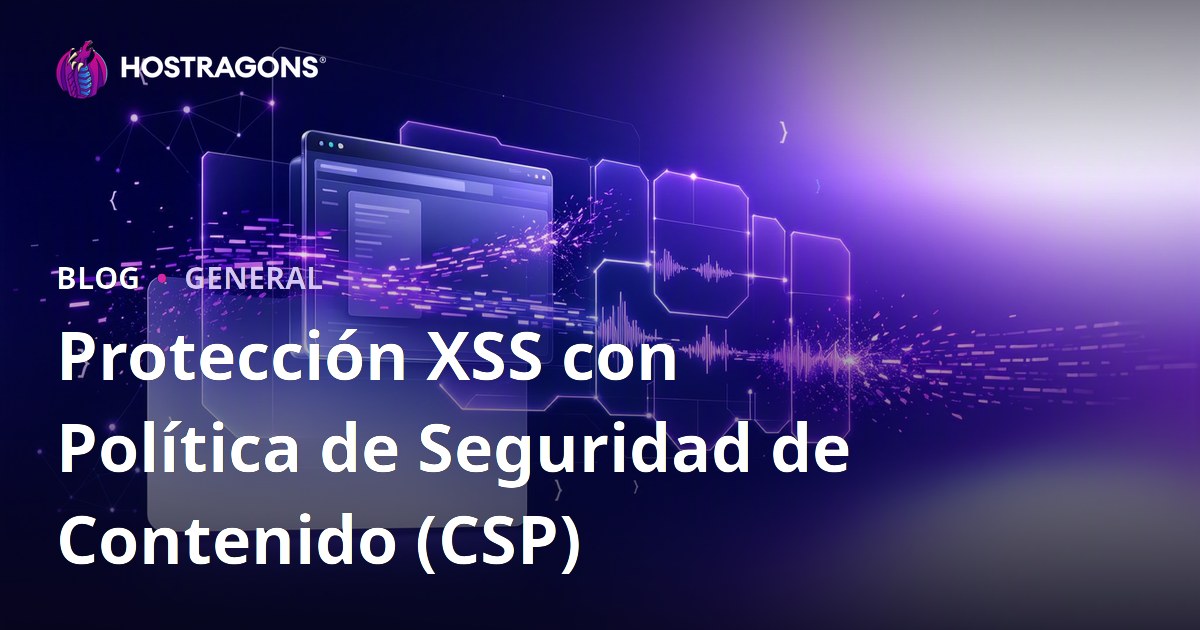 Protección XSS con Política de Seguridad de Contenido (CSP)