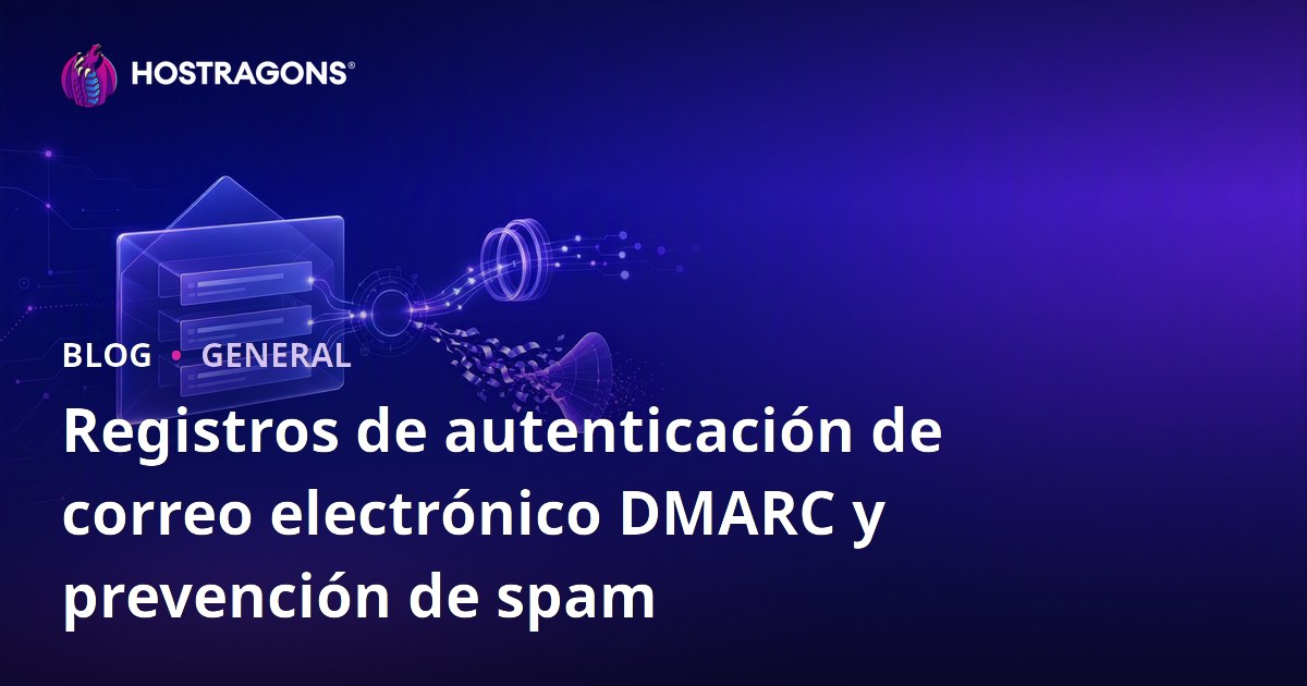 Registros de autenticación de correo electrónico DMARC y prevención de spam