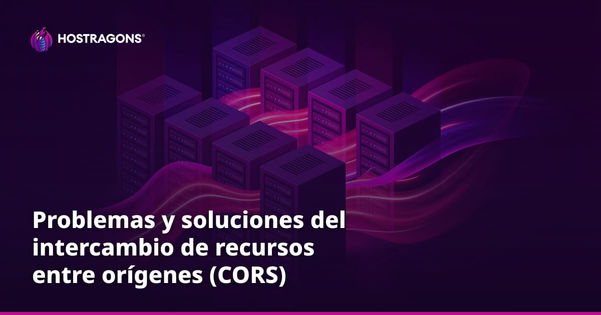 Problemas y soluciones del intercambio de recursos entre orígenes (CORS)