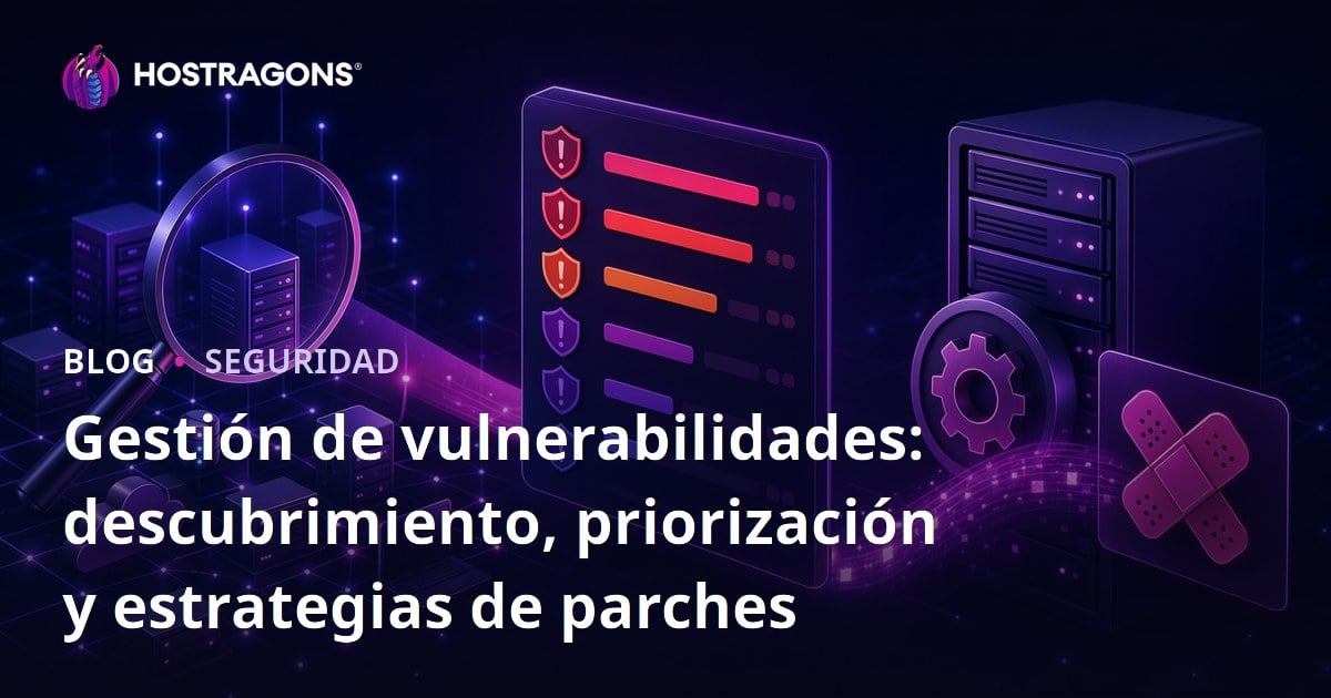Gestión de vulnerabilidades: descubrimiento, priorización y estrategias de parches