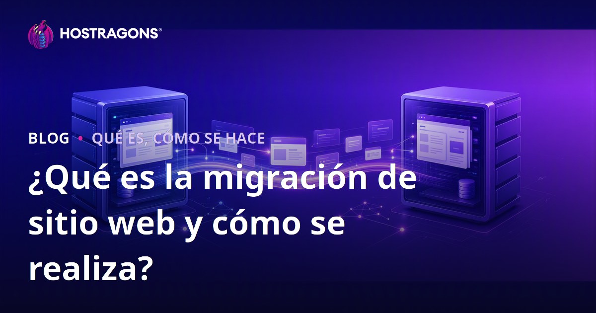 ¿Qué es la migración de sitio web y cómo se realiza?