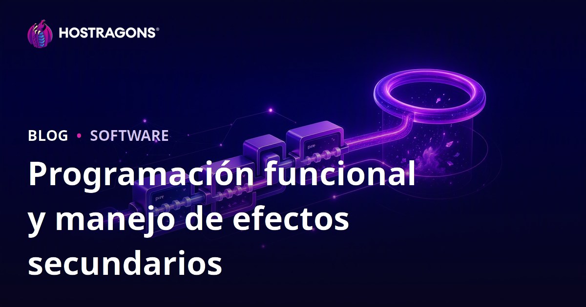 Programación funcional y manejo de efectos secundarios