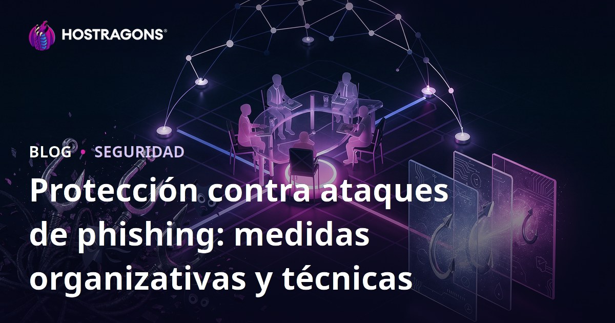 Protección contra ataques de phishing: medidas organizativas y técnicas