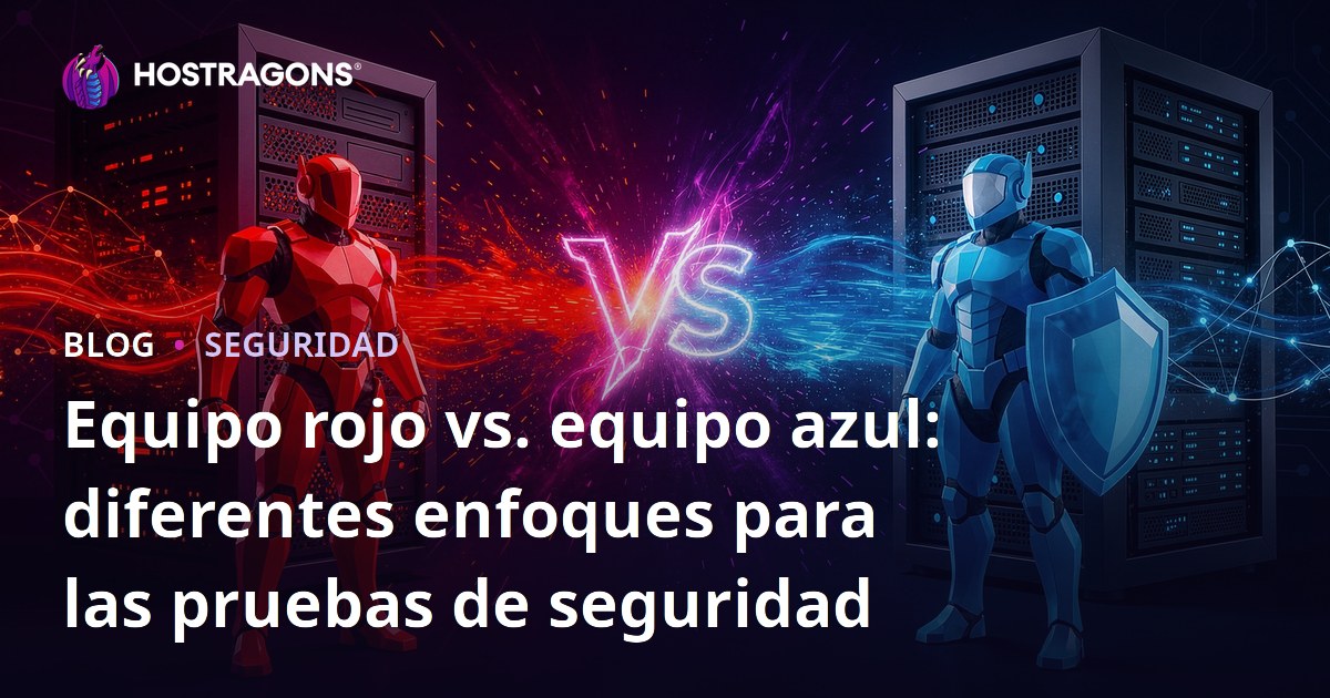 Equipo rojo vs. equipo azul: diferentes enfoques para las pruebas de seguridad