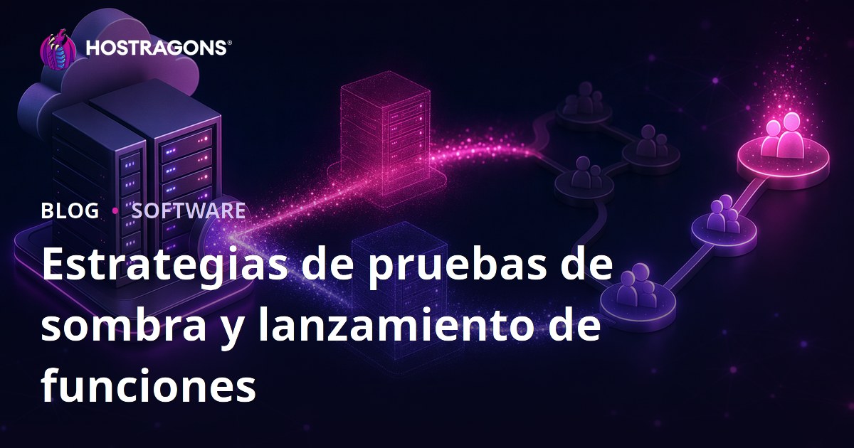 Estrategias de pruebas de sombra y lanzamiento de funciones