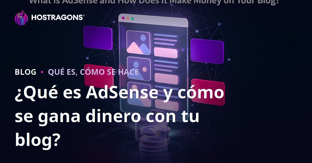 ¿Qué es AdSense y cómo se gana dinero con tu blog?