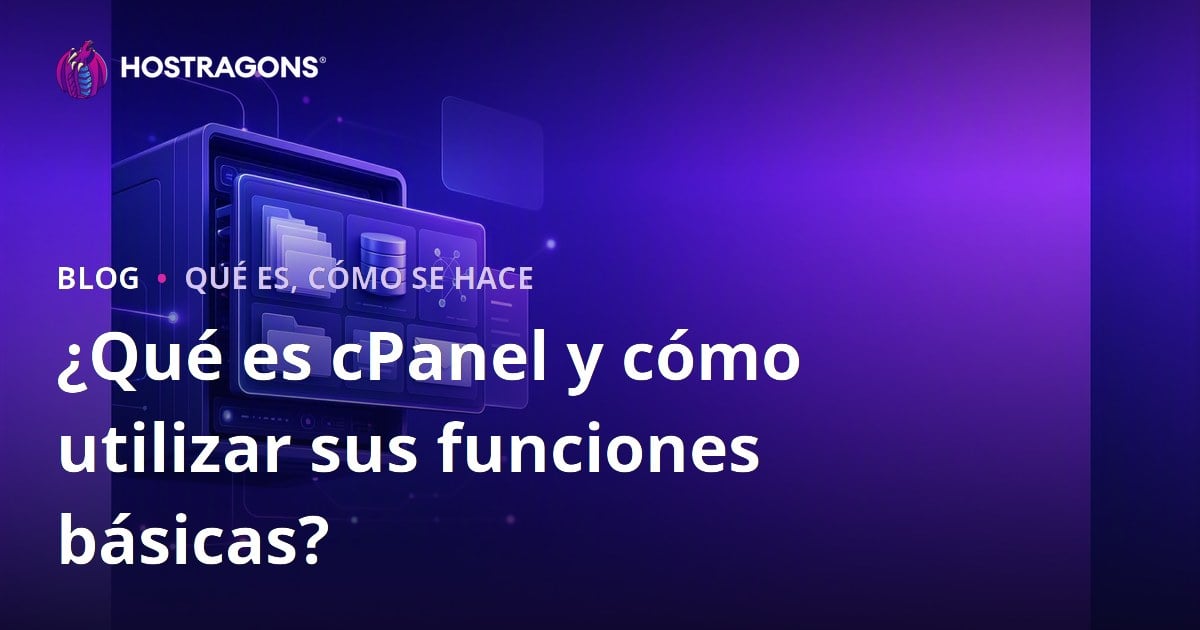 ¿Qué es cPanel y cómo utilizar sus funciones básicas?