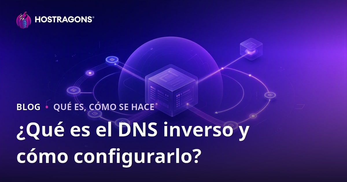 ¿Qué es el DNS inverso y cómo configurarlo?