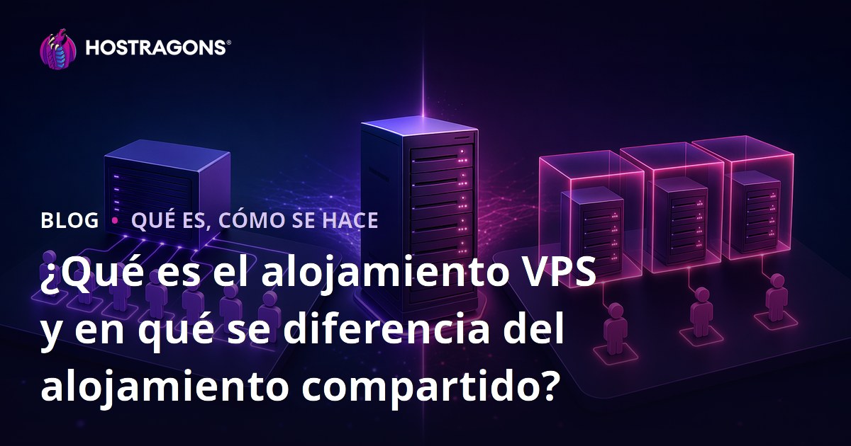 ¿Qué es el alojamiento VPS y en qué se diferencia del alojamiento compartido?