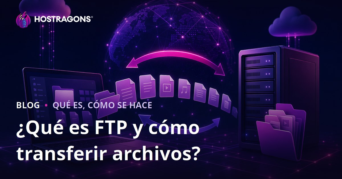¿Qué es FTP y cómo transferir archivos?