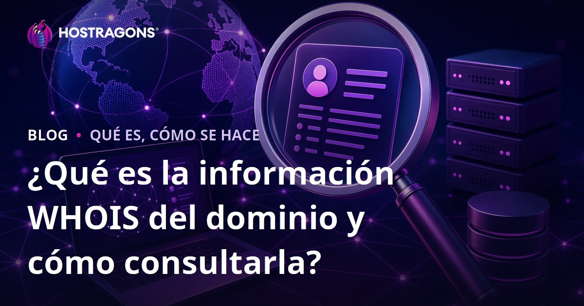 ¿Qué es la información WHOIS del dominio y cómo consultarla?