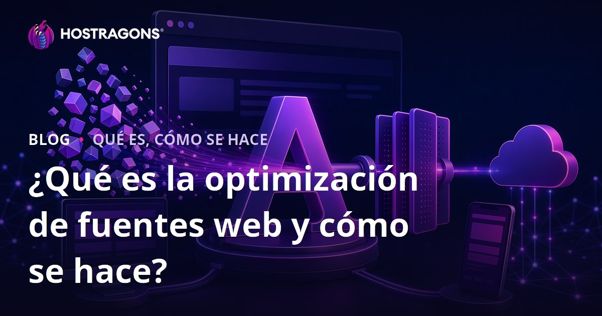¿Qué es la optimización de fuentes web y cómo se hace?