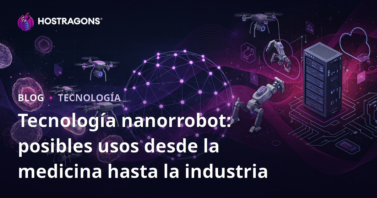 Tecnología nanorrobot: posibles usos desde la medicina hasta la industria