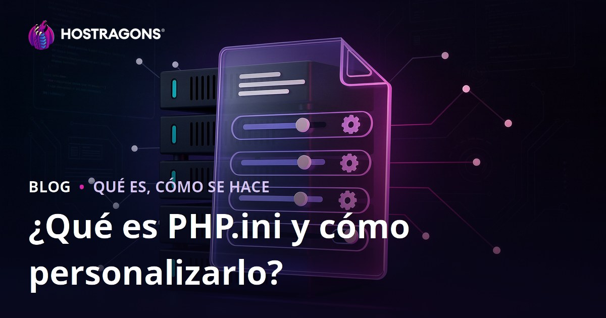 ¿Qué es PHP.ini y cómo personalizarlo?