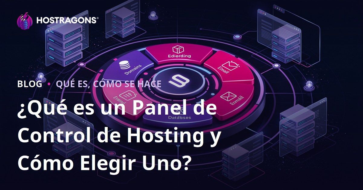 ¿Qué es un Panel de Control de Hosting y Cómo Elegir Uno?