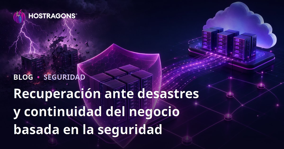 Recuperación ante desastres y continuidad del negocio basada en la seguridad