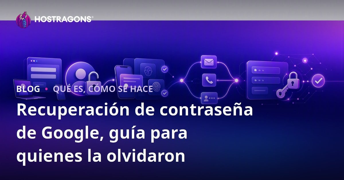 Recuperación de contraseña de Google, guía para quienes la olvidaron
