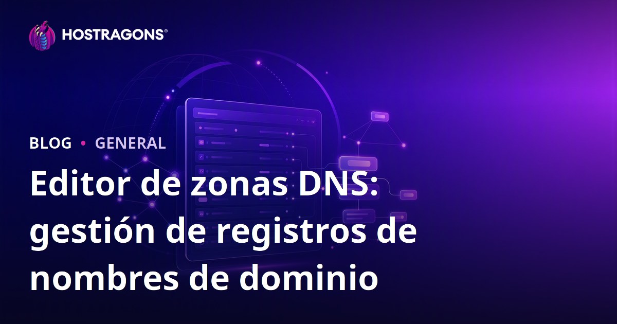 Editor de zonas DNS: gestión de registros de nombres de dominio