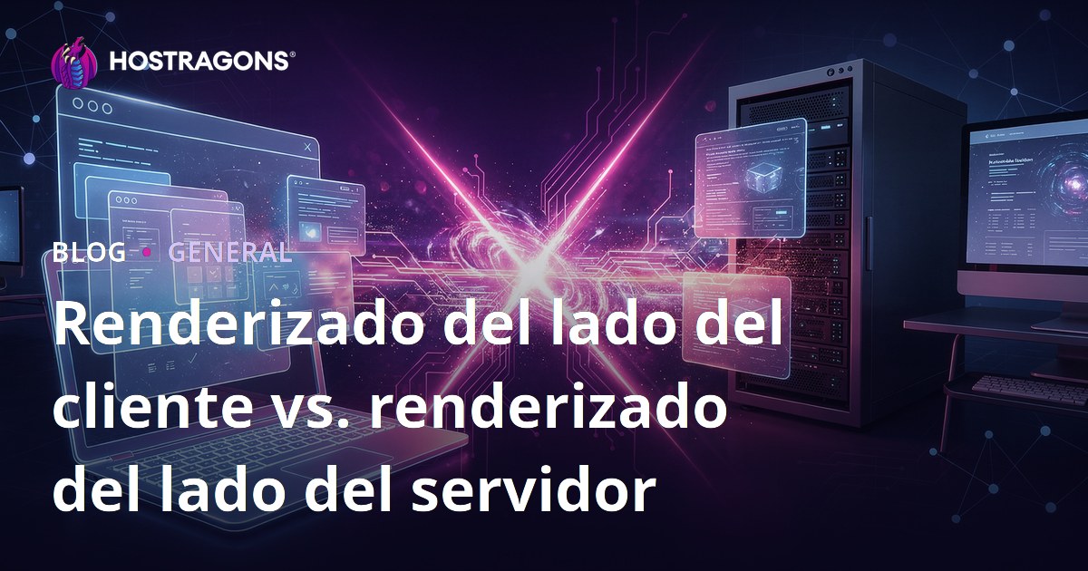 Renderizado del lado del cliente vs. renderizado del lado del servidor