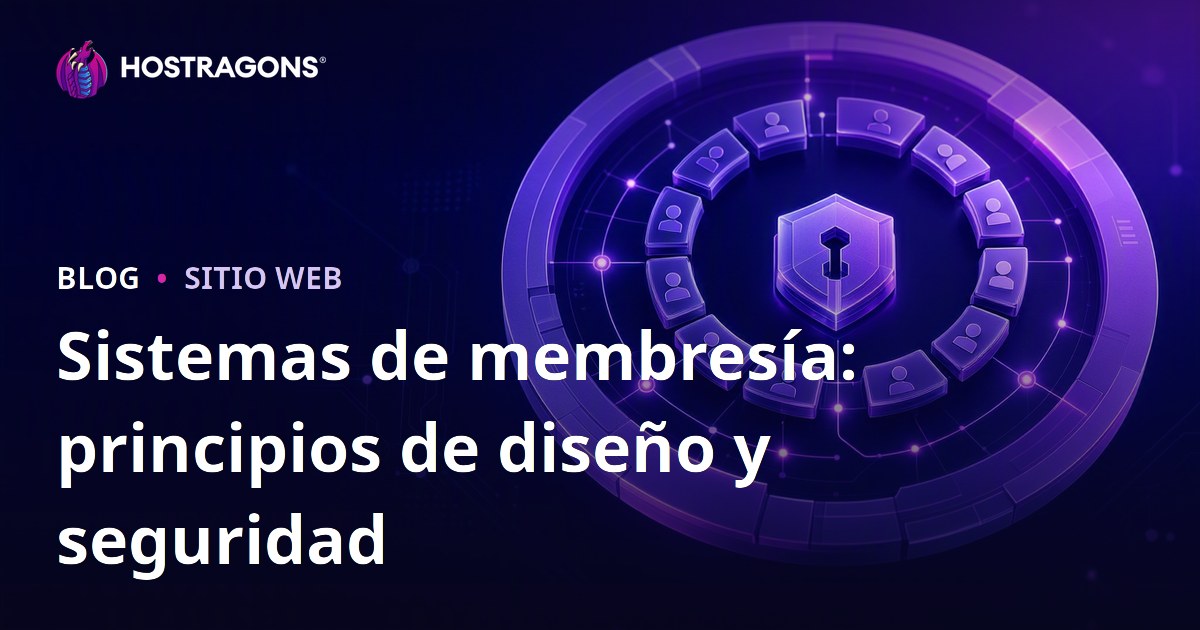 Sistemas de membresía: principios de diseño y seguridad